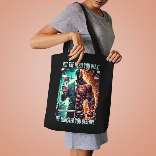 Tote Bag - “NOT THE HERO YOU WANT — THE MONSTER YOU DESERVE,”