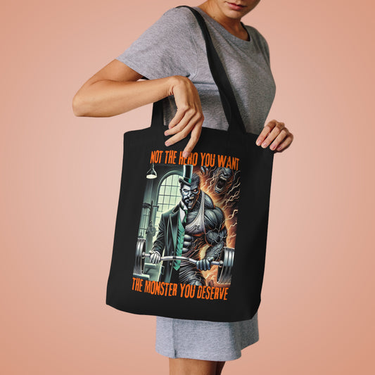Tote Bag - “NOT THE HERO YOU WANT — THE MONSTER YOU DESERVE,”