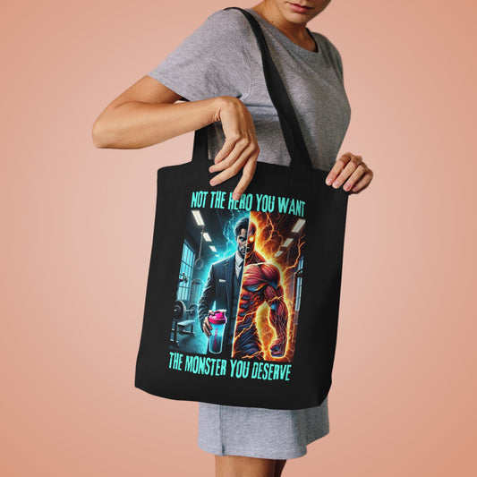 Tote Bag - “NOT THE HERO YOU WANT — THE MONSTER YOU DESERVE,”