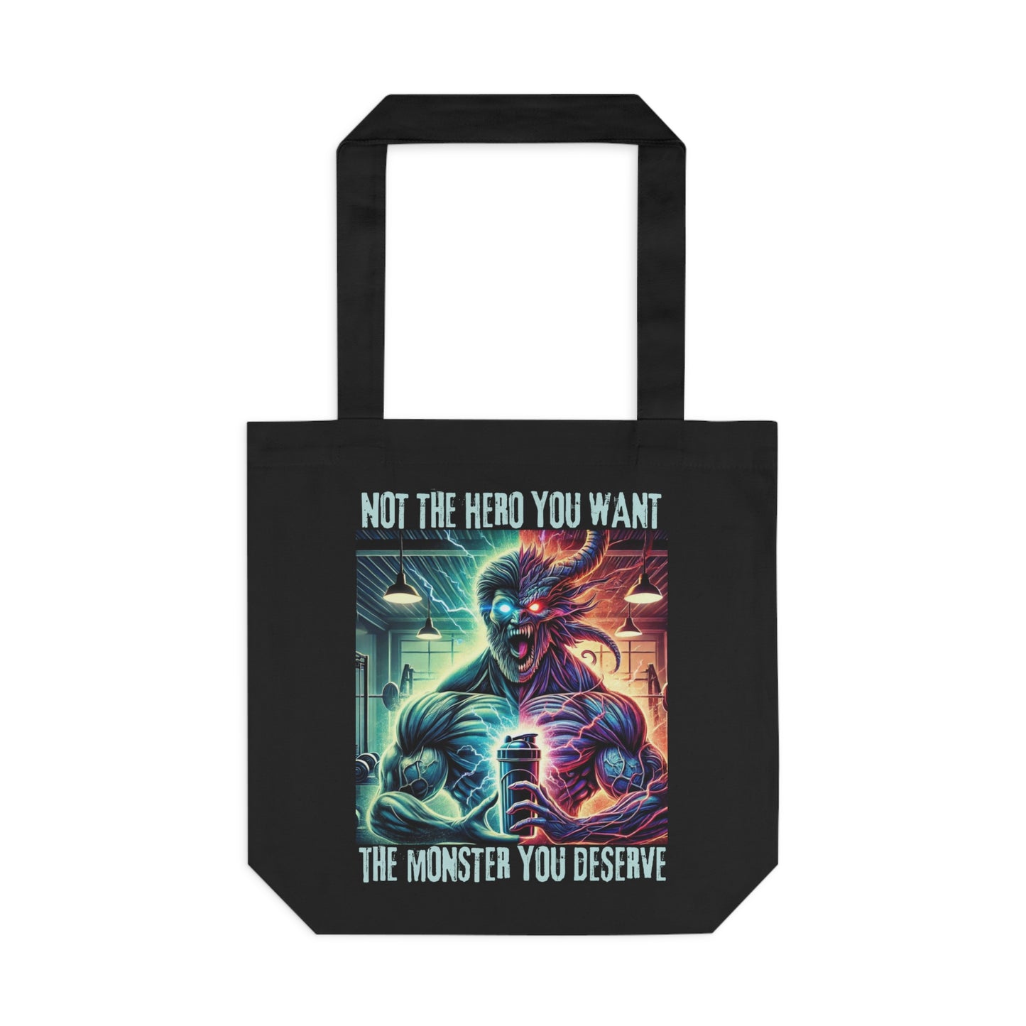 Tote Bag - “NOT THE HERO YOU WANT — THE MONSTER YOU DESERVE,”