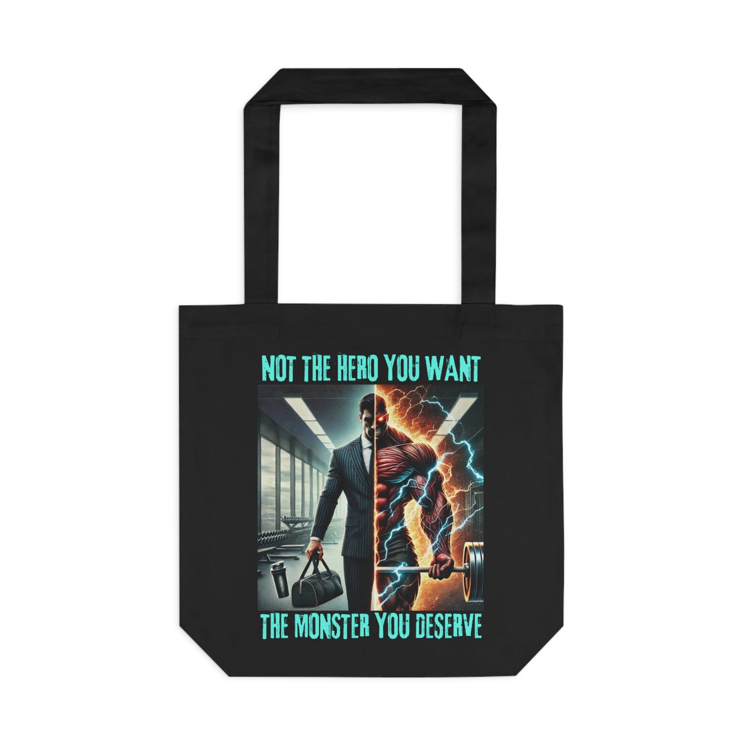 Tote Bag - “NOT THE HERO YOU WANT — THE MONSTER YOU DESERVE,”